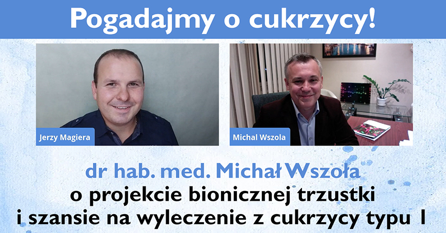 Dr hab. med. Micha Wszoa o projekcie bionicznej trzustki i szansie na wyleczenie z cukrzycy typu 1