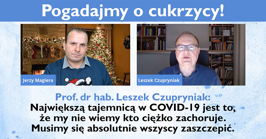 Prof. Leszek Czupryniak: Najwiksz tajemnic w COVID-19 jest to, e my nie wiemy kto ciko zachoruje. Musimy si absolutnie wszyscy zaszczepi.