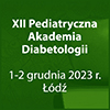 XII Pediatryczna Akademia Diabetologii - Łódź - 1-2 grudnia 2023 r.