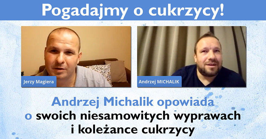 Nie rezygnujmy z marzeń, tych małych i dużych - Andrzej Michalik o wyprawach i koleżance cukrzycy