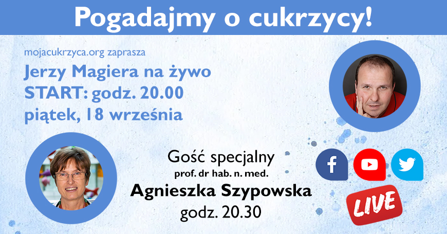 Pogadajmy o cukrzycy - spotkanie na żywo w piątek, 18 września o godz. 20.00 z prof. dr hab. n. med. Agnieszką Szypowską