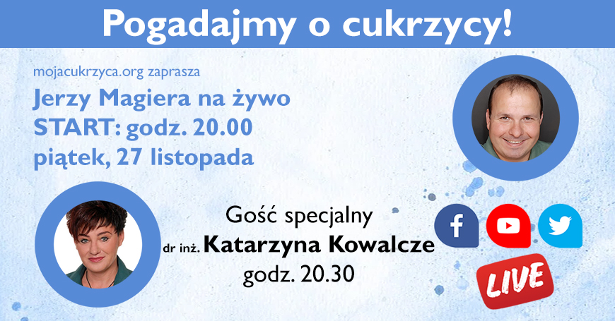Pogadajmy o cukrzycy - spotkanie na żywo w piątek, 27 listopada o godz. 20.00 z dr inż. Katarzyną Kowalcze
